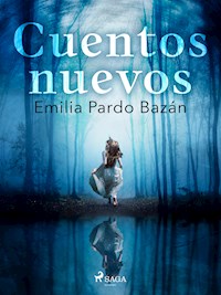 Cuentos nuevos - Emilia Pardo Bazán - E-Book