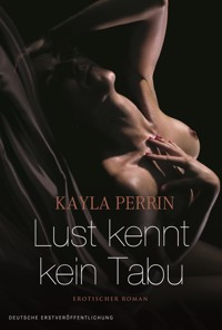 Lust kennt kein Tabu - Kayla Perrin - E-Book