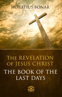 The Book of The Last Days - The Revelation of Jesus Christ - Horatius Bonar - E-Book