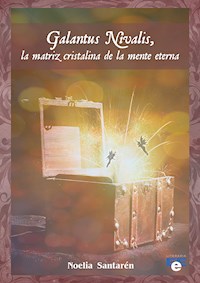 Galantus Nivalis - Noelia Santarén - E-Book