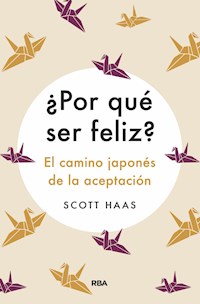 ¿Por qué ser feliz? - Scott Haas - E-Book