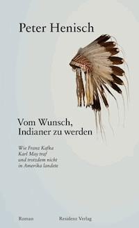 Vom Wunsch, Indianer zu werden - Peter Henisch - E-Book