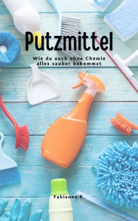 Putzmittel - Fabienne P. - E-Book