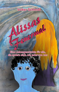 Alissas Feuermal - Volker Schmidt - E-Book