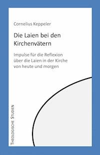 Die Laien bei den Kirchenvätern - Cornelius Keppeler - E-Book