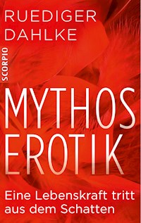 Mythos Erotik - Ruediger Dahlke - E-Book