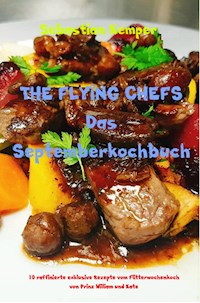 THE FLYING CHEFS Das Septemberkochbuch - Sebastian Kemper - E-Book