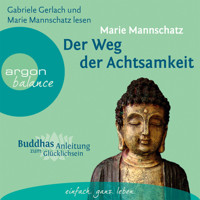 Der Weg der Achtsamkeit  (Gekürzte Fassung) - Marie Mannschatz - Hörbuch