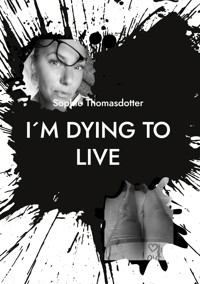 I´m dying to live - Sophie Thomasdotter - E-Book