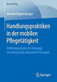 Handlungspraktiken in der mobilen Pflegetätigkeit - Martina Bogensberger - E-Book