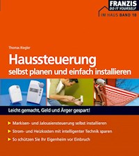 Haussteuerung selbst planen und installieren - Thomas Riegler - E-Book