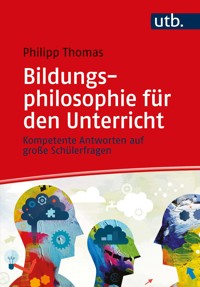 Bildungsphilosophie für den Unterricht - Philipp Thomas - E-Book