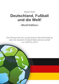 Deutschland, Fußball und die Welt! World Edition - Robert Stahl - E-Book