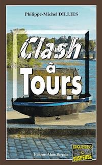 Clash à Tours - Philippe-Michel Dillies - E-Book