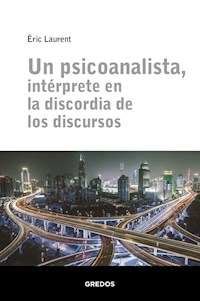 Un psicoanalista, intérprete en la discordia de los discursos - Éric Laurent - E-Book