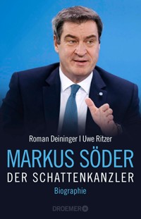 Markus Söder - Der Schattenkanzler - Roman Deininger - E-Book