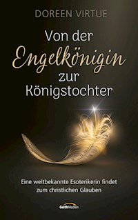 Von der Engelkönigin zur Königstochter - Doreen Virtue - E-Book
