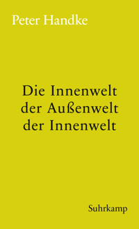 Die Innenwelt der Außenwelt der Innenwelt - Peter Handke - E-Book