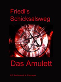 Friedl's Schicksalsweg Buch 1 - Hanspeter Bachmann - E-Book
