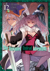 The Unwanted Undead Adventurer (Manga) Volume 12 - Yu Okano - E-Book