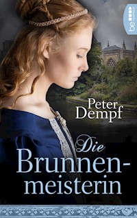 Die Brunnenmeisterin - Peter Dempf - E-Book