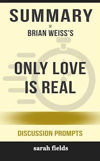 “Only Love Is Real: A Story of Soulmates Reunited” by Brian Weiss - Sarah Fields - E-Book