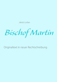 Bischof Martin - Jakob Lorber - E-Book