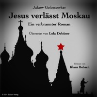 Jesus verläßt Moskau - Jakow Golossowker - Hörbuch