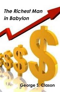 The Richest Man in Babylon - George S. Clason - E-Book
