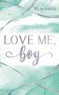 Love me, boy - Julia Hauer - E-Book