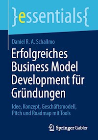 Erfolgreiches Business Model Development für Gründungen - Daniel R. A. Schallmo - E-Book