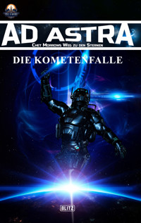Ad Astra – Chet Morrows Weg zu den Sternen, Neue Abenteuer 02: Die Kometenfalle - Thomas T. C. Franke - E-Book