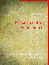 Procès contre les animaux - Emile Agnel - E-Book