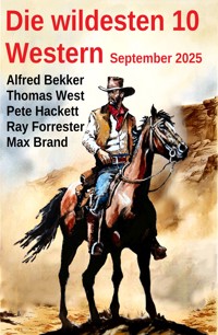 Die wildesten 10 Western September 2025 - Alfred Bekker - E-Book