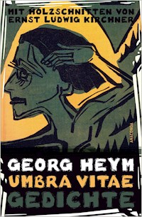 Umbra vitae. Gedichte. Mit Holzschnitten von Ernst Ludwig Kirchner - Georg Heym - E-Book