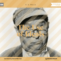 The Use of Ideals (Unabridged) - H G Wells - Hörbuch