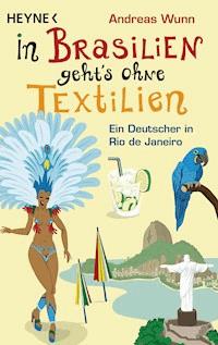 In Brasilien geht`s ohne Textilien - Andreas Wunn - E-Book
