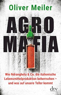 Agromafia - Oliver Meiler - E-Book