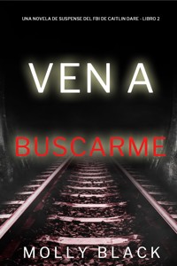 Ven a buscarme (Una novela de suspense del FBI de Caitlin Dare - Libro 2) - Molly Black - E-Book