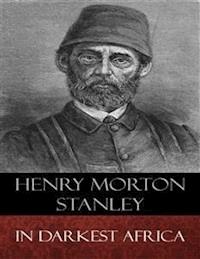 In Darkest Africa - Henry Morton Stanley - E-Book