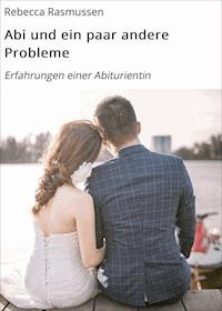 Abi und ein paar andere Probleme - Rebecca Rasmussen - E-Book
