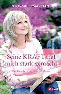 Seine Kraft hat mich stark gemacht - Stormie Omartian - E-Book