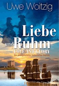Love and Glory - Liebe und Ruhm - Uwe Woitzig - E-Book
