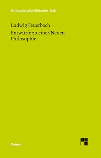 Entwürfe zu einer Neuen Philosophie - Ludwig Feuerbach - E-Book