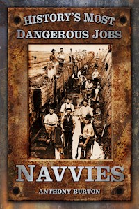 History's Most Dangerous Jobs: Navvies - Anthony Burton - E-Book