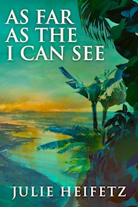 As Far As The I Can See - Julie Heifetz - E-Book