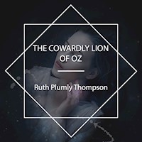 The Cowardly Lion of Oz - Ruth Plumly Thompson - Hörbuch