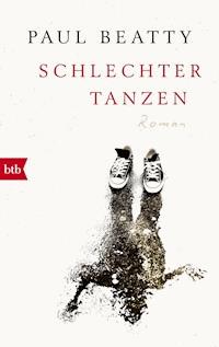 Schlechter tanzen - Paul Beatty - E-Book