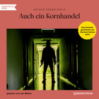 Auch ein Kornhandel - Eine Kriminalgeschichte vom Sherlock Holmes Autor (Ungekürzt) - Sir Arthur Conan Doyle - Hörbuch