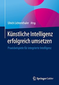 Künstliche Intelligenz erfolgreich umsetzen -  - E-Book